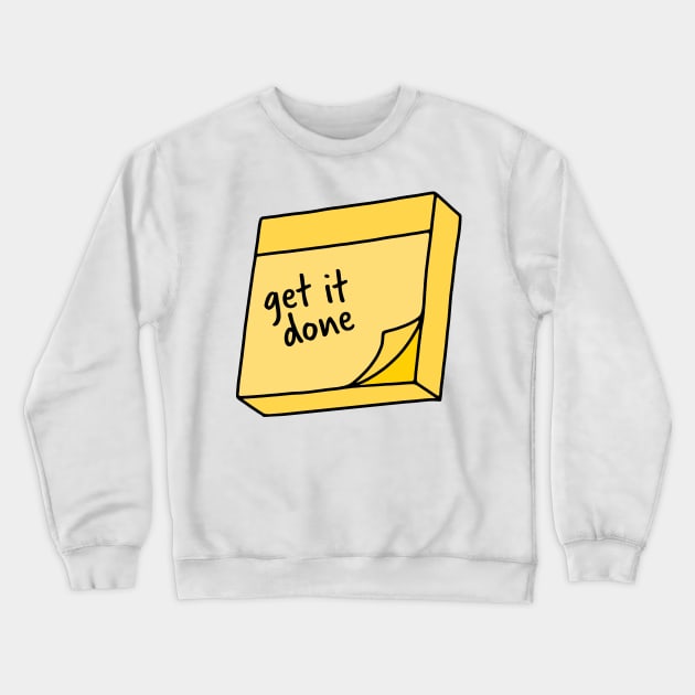 Get it Done Sticky Note Crewneck Sweatshirt by murialbezanson